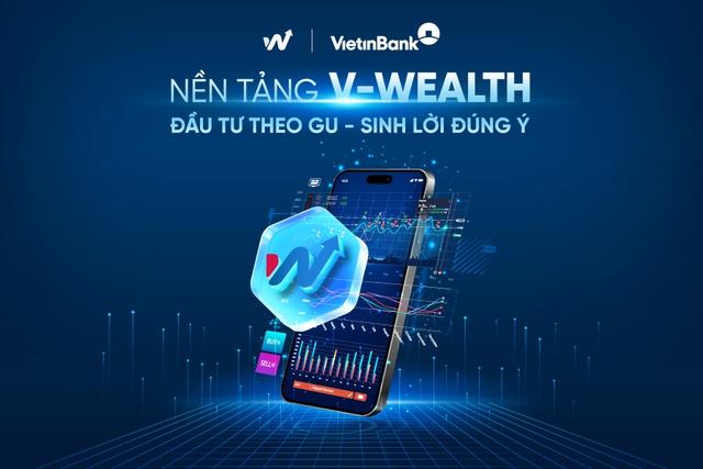 VietinBank ra mắt V-Wealth - Nền tảng đầu tư toàn diện theo xu hướng 'One App - All Wealth'

- Ảnh 1.