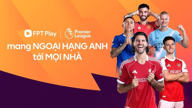 FPT sở hữu bản quyền Ngoại hạng Anh, ra mắt Combo ‘hời’ và tặng chuyến đi Anh - Ảnh 3.