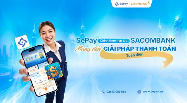 SePay chính thức hợp tác với Ngân hàng SACOMBANK mang đến giải pháp thanh toán toàn diện - Ảnh 1.