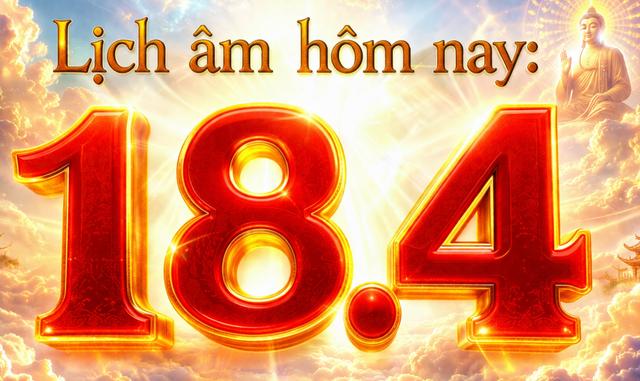 Lịch âm hôm nay: Ngày 18.4 là ngày gì mà nhiều người mong may mắn gõ cửa? - Ảnh 1.