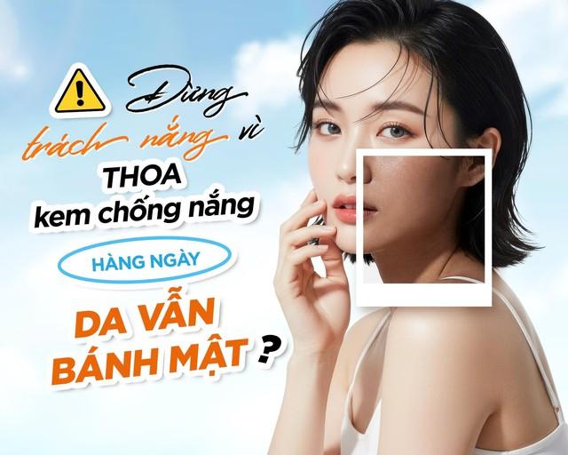 Đừng trách nắng, hãy trách mình vì thoa kem chống nắng hằng ngày da vẫn bánh mật - Ảnh 1.
