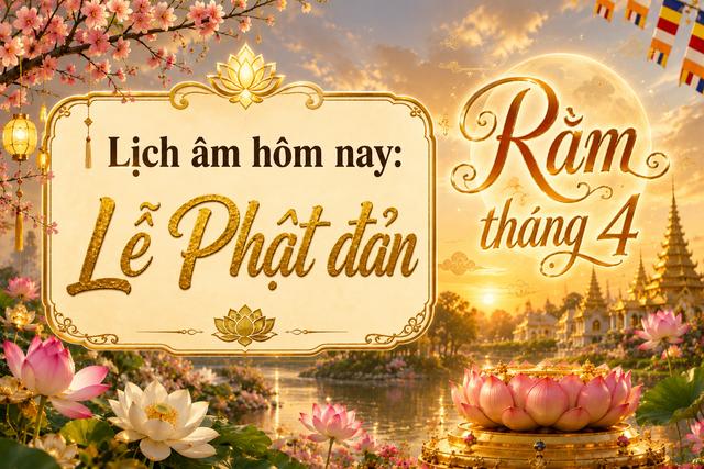 Lịch âm hôm nay ngày Phật đản: Rằm tháng 4 vì sao được xem là ngày đẹp?  - Ảnh 1.