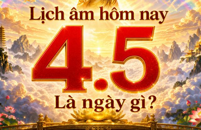 Lịch âm hôm nay: Ngày 4.5 là ngày gì mà nhiều người mong khởi sự may mắn? - Ảnh 1.
