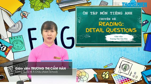 Bí quyết ôn thi tốt nghiệp THPT đạt điểm cao: Tìm chi tiết trong bài đọc - Ảnh 1.