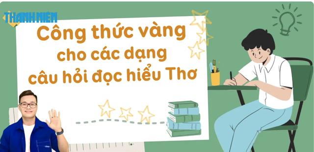 Bí quyết ôn thi tốt nghiệp THPT đạt điểm cao: Bí kíp đọc hiểu văn bản thơ  - Ảnh 1.